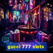 gucci 777 slots